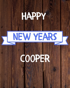 Happy New Years Cooper's: 2020 New Year Planner Goal Journal Gift for Cooper  / Notebook / Diary / Unique Greeting Card Alternative