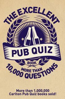 Paperback The Excellent Pub Quiz Book: More Than 10,000 Questions Book