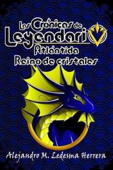 Las crónicas de Leyendario: Atlántida, reino de cristales (Spanish Edition)