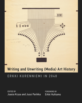 Hardcover Writing and Unwriting (Media) Art History: Erkki Kurenniemi in 2048 Book