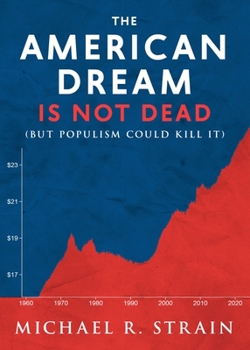 Paperback The American Dream Is Not Dead: (But Populism Could Kill It) Book