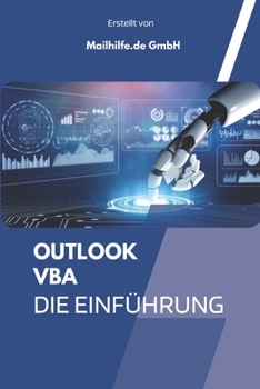 Paperback Einführung in Outlook VBA: Outlook Programmieren - So Einfach Geht's Mit Vielen Code Beispielen [German] Book