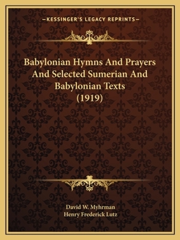 Paperback Babylonian Hymns And Prayers And Selected Sumerian And Babylonian Texts (1919) Book