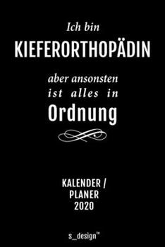 Kalender 2020 für Kieferorthopäden / Kieferorthopäde / Kieferorthopädin: Wochenplaner / Tagebuch / Journal für das ganze Jahr: Platz für Notizen, ... Erinnerungen und Sprüche (German Edition)