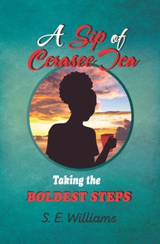 Paperback A Sip of Cerasee Tea: Taking the Boldest Steps Book