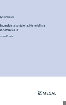Suomalaisia kohtaloita; Historiallisia kertomuksia III: suuraakkosin (Finnish Edition)