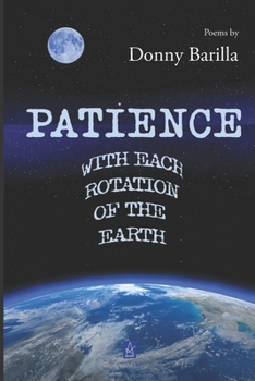 Paperback Patience with Each Rotation of the Earth: Poems Book