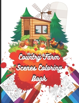 Paperback Country Farm Scenes Coloring Book: Great Coloring Book For Kids And Adults Featuring With 50 Exclusive Fun And Relaxing Country Farm Scenes Illustrati Book