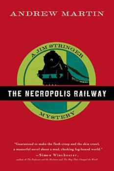 The Necropolis Railway - A Novel of Murder, Mystery and Steam - Book #1 of the Jim Stringer