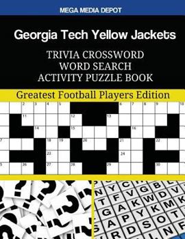 Georgia Tech Yellow Jackets Trivia Crossword Word Search Activity Puzzle Book: Greatest Football Players Edition