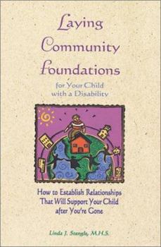 Paperback Laying Community Foundations for Your Child with Disabilities: How to Establish Relationships That Will Support Your Child After Your Gone Book