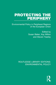 Paperback Protecting the Periphery: Environmental Policy in Peripheral Regions of the European Union Book