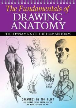 Paperback The Fundamentals of Drawing Anatomy. Tom Flint, Peter Stanyer Book