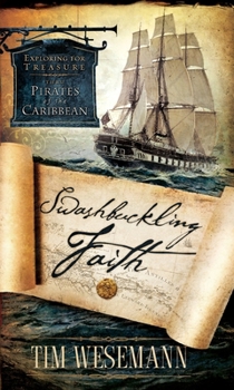 Paperback Swashbuckling Faith: Exploring for Treasure with Pirates of the Caribbean Book