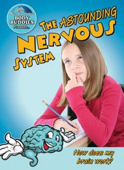 Library Binding The Astounding Nervous System: How Does My Brain Work? Book