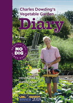 Spiral-bound Charles Dowding's Vegetable Garden Diary: No Dig, Healthy Soil, Fewer Weeds, 3rd Edition Book