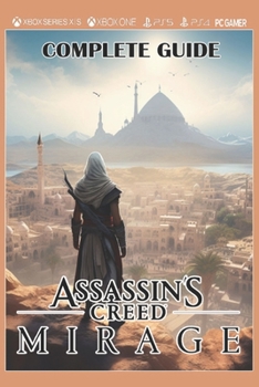 Paperback Assassin's Creed Mirage Complete Guide: Tips, Tricks, Strategies, Secrets and more ! Book