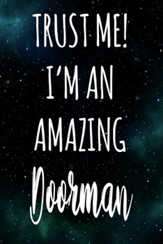 Paperback Trust Me! I'm An Amazing Doorman: The perfect gift for the professional in your life - Funny 119 page lined journal! Book