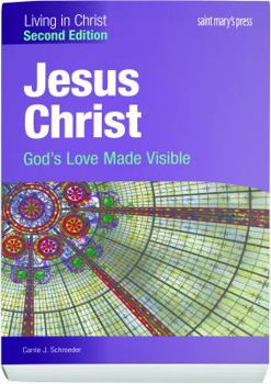 Jesus Christ:: God's Love Made Visible (Second Edition) Student Text