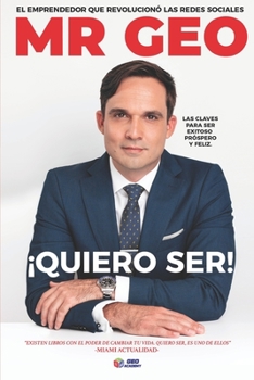 Paperback ¡ Quiero Ser !: Las claves para ser exitoso, próspero y feliz. [Spanish] Book