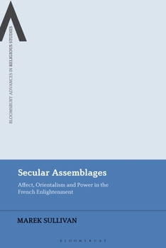 Paperback Secular Assemblages: Affect, Orientalism and Power in the French Enlightenment Book