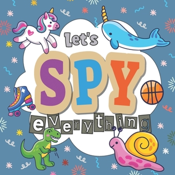 Paperback Let's Spy Everything: A Guessing Fun Book For Kids 2-5 Years Olds Book