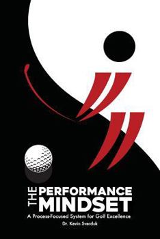 Paperback The Performance Mindset: A Process-Focused System for Golf Excellence Book