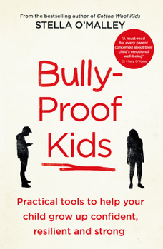 Paperback Bully-Proof Kids: Practical Tools to Help Your Child to Grow Up Confident, Resilient and Strong Book