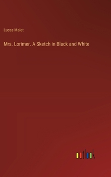 Hardcover Mrs. Lorimer. A Sketch in Black and White Book