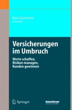 Hardcover Versicherungen im Umbruch: Werte schaffen, Risiken managen, Kunden gewinnen [German] Book