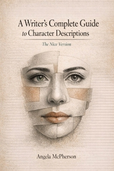 Paperback A Writer's Complete Guide to Character Descriptions: The Nice Version Book
