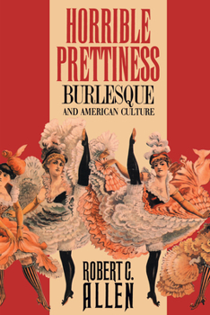 Hardcover Horrible Prettiness: Burlesque and American Culture Book