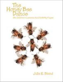 Paperback The Honey Bee Dance: Six Children's Lessons And Activity Pages Book