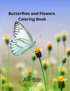Butterflies and Flowers Coloring Book for Kids: Butterflies and Flowers Coloring Book for Kids