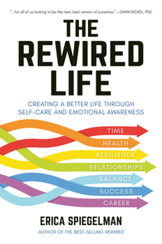 Hardcover The Rewired Life: Creating a Better Life Through Self-Care and Emotional Awareness Book