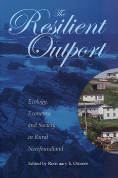 Paperback The Resilient Outport: Ecology, Economy, and Society in Rural Newfoundland Book