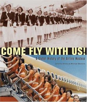 Paperback Come Fly With Us!: A Global History of the Airline Hostess Book