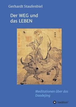 Paperback Der WEG und das LEBEN: Meditationen zum Daodejing des Laotse [German] Book