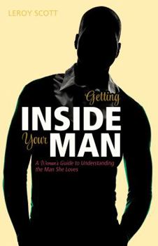 Paperback Getting Inside Your Man: A Woman's Guid To Understanding The Man She Loves Book