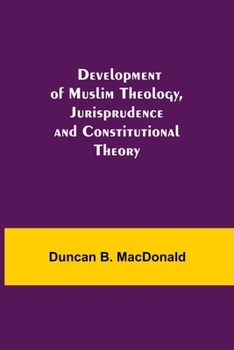 Paperback Development of Muslim Theology, Jurisprudence and Constitutional Theory Book