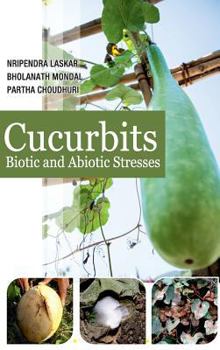 Hardcover Cucurbits: Biotic and Abiotic Stresses: Biotic and Abiotic Stresses Book