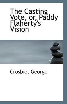 Paperback The Casting Vote, Or, Paddy Flaherty's Vision Book