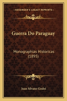 Paperback Guerra Do Paraguay: Monographias Historicas (1895) [Portuguese] Book