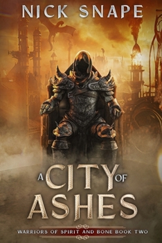 A City of Ashes: A Dark Epic Fantasy (Warriors of Spirit and Bone)