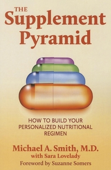Paperback The Supplement Pyramid: How to Build Your Personalized Nutritional Regimen Book