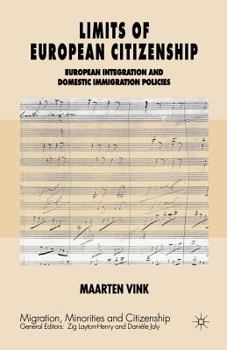 Limits of European Citizenship: European Integration and Domestic Immigration Policies (Migration, Minorities, and Citizenship)