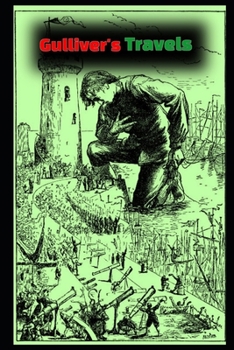Paperback Gulliver's Travels into several remote nations of the world By Jonathan Swift "Fully Illustrated & Annotated Classic Version" Book
