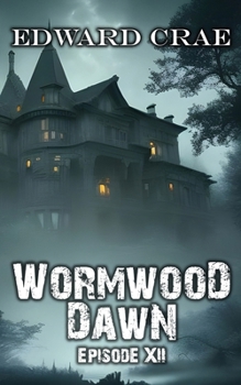 Paperback Wormwood Dawn: Episode 12: An Apocalyptic Serial Book
