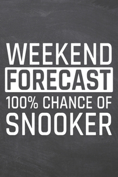 Weekend Forecast 100% Chance of Snooker: Snooker Notebook, Planner or Journal | Size 6 x 9 | 110 Dot Grid Pages | Office Equipment, Supplies |Funny Snooker Gift Idea for Christmas or Birthday