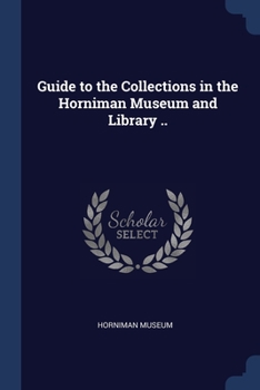 Paperback Guide to the Collections in the Horniman Museum and Library .. Book